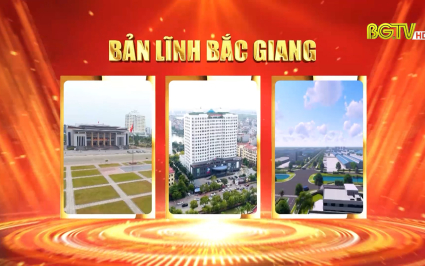 Chuy&ecirc;n đề: Bản lĩnh Bắc Giang