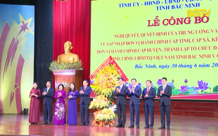 C&ocirc;ng bố nghị quyết, quyết định của Trung Ương v&agrave; địa phương về s&aacute;p nhập đơn vị h&agrave;nh ch&iacute;nh
