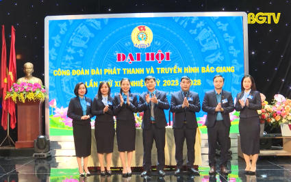 Đại hội C&ocirc;ng đo&agrave;n Đ&agrave;i PT&TH tỉnh Bắc Giang