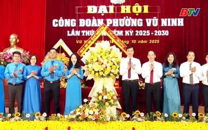 Đại hội C&ocirc;ng đo&agrave;n phường Vũ Ninh lần thứ Nhất 