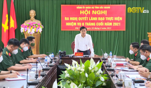 Đảng uỷ Qu&acirc;n sự tỉnh ra Nghị quyết l&atilde;nh đạo thực hiện nhiệm vụ 6 th&aacute;ng cuối năm