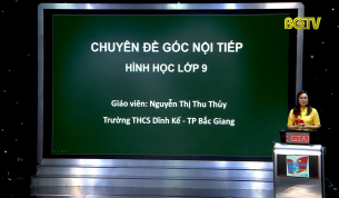 Dạy học tr&ecirc;n truyền h&igrave;nh - H&igrave;nh học lớp 9: G&oacute;c nội tiếp