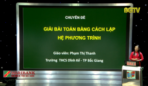 Dạy học tr&ecirc;n truyền h&igrave;nh - To&aacute;n lớp 9: Giải b&agrave;i to&aacute;n bằng c&aacute;ch lập hệ phương tr&igrave;nh