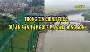 Th&ocirc;ng tin ch&iacute;nh thức dự &aacute;n s&acirc;n tập Golf v&agrave; cầu Đồng Sơn