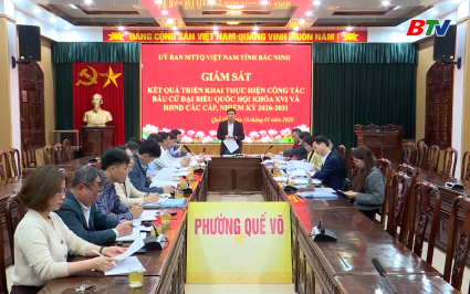 MTTQ gi&aacute;m s&aacute;t c&ocirc;ng t&aacute;c chuẩn bị bầu cử tại Quế V&otilde; 
