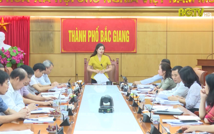 Gi&aacute;m s&aacute;t thực hiện c&aacute;c kết luận, kiến nghị sau gi&aacute;m s&aacute;t chuy&ecirc;n đề tại TP.Bắc Giang