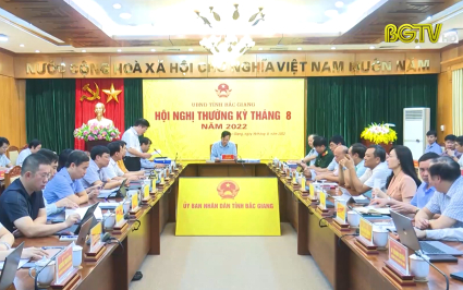 Hội nghị thường kỳ UBND tỉnh th&aacute;ng 8