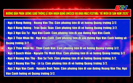 Hướng dẫn ph&acirc;n luồng giao th&ocirc;ng Lễ đ&oacute;n nhận bằng Unesco v&agrave; khai mạc Festival "Về miền di sản năm 2026" 