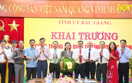 Khai trương Cổng th&ocirc;ng tin điện tử Tỉnh ủy bắc giang