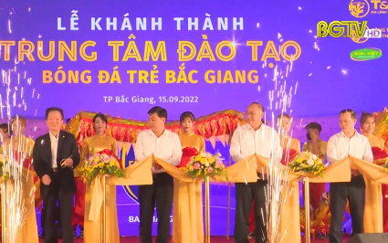 Kh&aacute;nh th&agrave;nh Trung t&acirc;m đ&agrave;o tạo b&oacute;ng đ&aacute; trẻ Bắc Giang