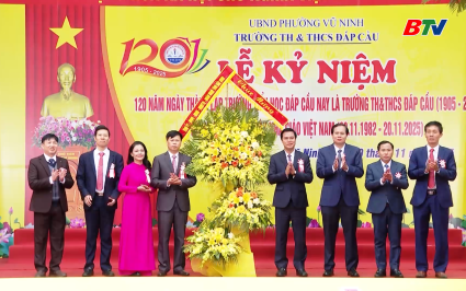 Kỷ niệm 120 năm th&agrave;nh lập Trường Tiểu học Đ&aacute;p Cầu 