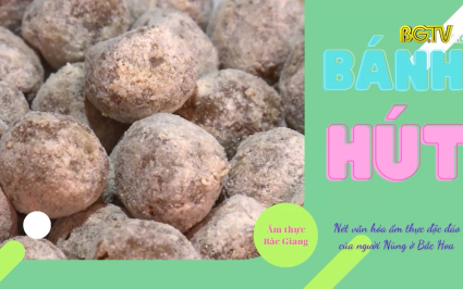 Ẩm thực Bắc Giang - Tập 1: B&aacute;nh H&uacute;t