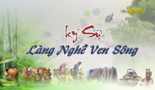 L&agrave;ng nghề ven s&ocirc;ng - Tập 7: L&agrave;ng b&uacute;n Đa Mai