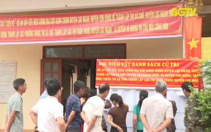 Lục Ngạn sẵn s&agrave;ng cho việc lấy &yacute; kiến cử tri về đề &aacute;n sắp xếp đơn vị h&agrave;nh ch&iacute;nh 