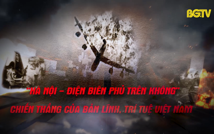 Nhận diện sự thật: "H&agrave; Nội - Điện Bi&ecirc;n Phủ tr&ecirc;n kh&ocirc;ng" chiến thắng của bản lĩnh tr&iacute; tuệ Việt Nam