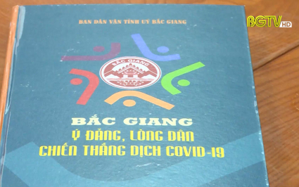Ra mắt cuốn s&aacute;ch "Bắc Giang - &Yacute; Đảng, l&ograve;ng d&acirc;n chiến thắng dịch Covid-19"