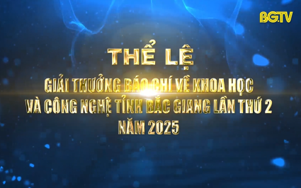 Trailer: Thể lệ Giải thưởng B&aacute;o ch&iacute; về Khoa học v&agrave; C&ocirc;ng nghệ tỉnh Bắc Giang lần thứ hai, năm 2025