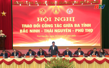Th&uacute;c đẩy li&ecirc;n kết, hợp t&aacute;c giữa ba tỉnh Bắc Ninh, Th&aacute;i Nguy&ecirc;n, Ph&uacute; Thọ 