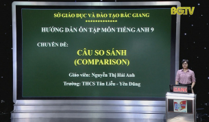 Dạy học tr&ecirc;n truyền h&igrave;nh - Tiếng Anh lớp 9: &Ocirc;n tập chuy&ecirc;n đề - C&acirc;u so s&aacute;nh