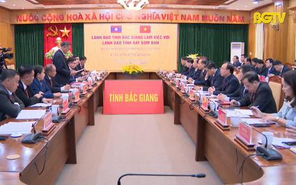 Tiếp tục triển khai c&aacute;c hoạt động hợp t&aacute;c giữa Bắc Giang v&agrave; tỉnh Xay Sổm Bun 