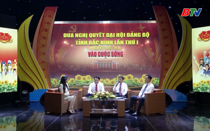 Tọa đ&agrave;m: Đưa Nghị quyết Đại hội Đảng bộ tỉnh Bắc Ninh lần thứ I v&agrave;o cuộc sống