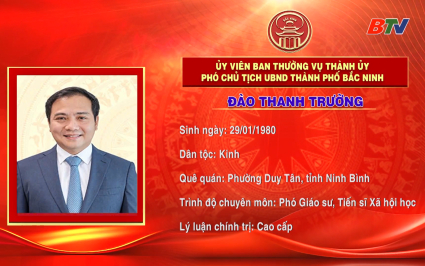 Tiểu sử đồng ch&iacute; Đ&agrave;o Thanh Trường, Ủy vi&ecirc;n Ban Thường vụ Th&agrave;nh ủy,  Ph&oacute; Chủ tịch UBND th&agrave;nh phố Bắc Ninh