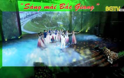 Trailer chương tr&igrave;nh nghệ thuật "S&aacute;ng m&atilde;i Bắc Giang"