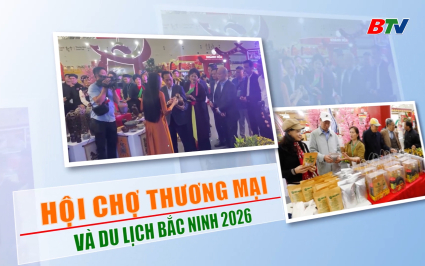 Trailer: Hội chợ Thương mại v&agrave; Du lịch Bắc Ninh 2026