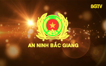 Truyền h&igrave;nh An ninh Bắc Giang ng&agrave;y 30-06-2024